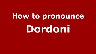 How to pronounce Dordoni