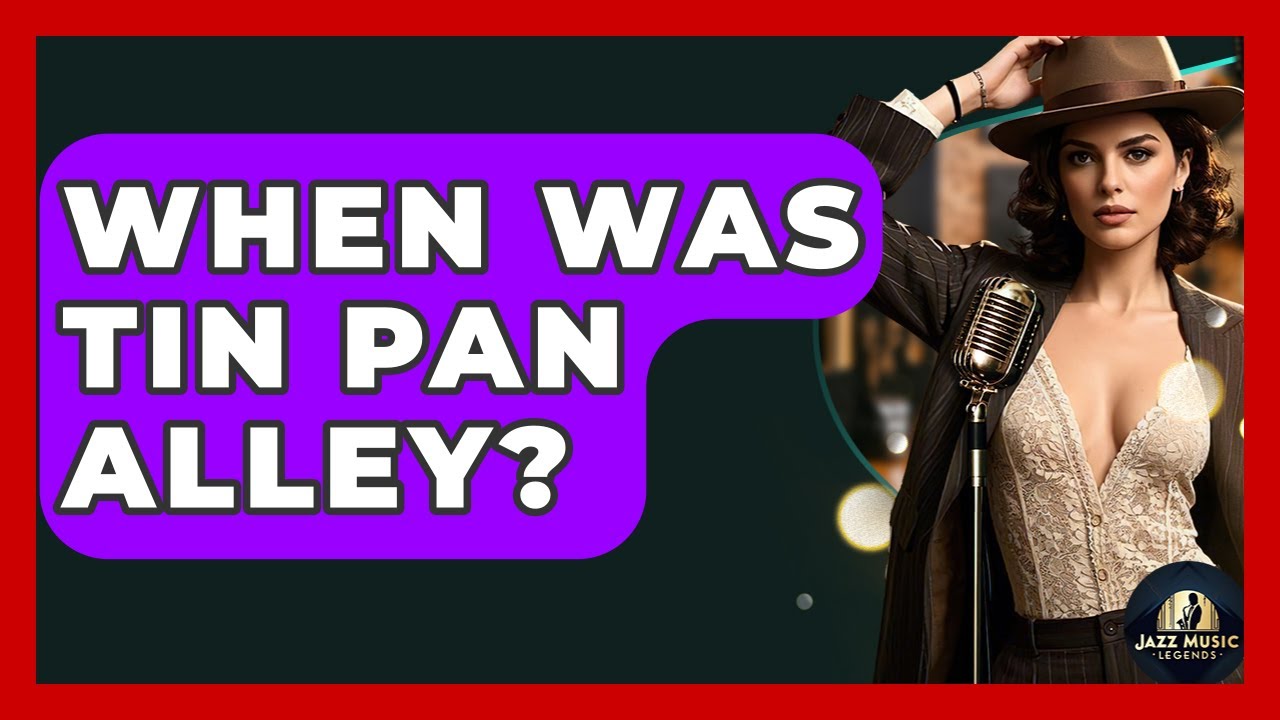 When Was Tin Pan Alley? - Jazz Music Legends