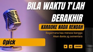 Download lagu Bila Waktu Telah Berakhir - Opick (Karaoke Lower Key Nada Rendah Pria -3) mp3