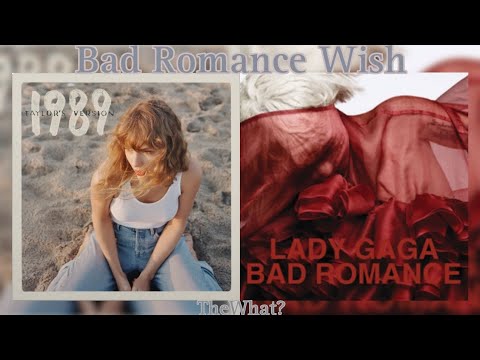 Bad Romance Wish|Mashup|Bad Romance x I Wish You Would|Taylor Swift x Lady Gaga