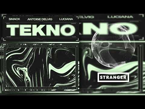 SMACK x Antoine Delvig x Luciana - Tekno (Extended Mix)