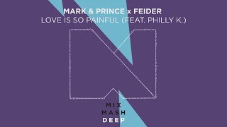 Mark & Prince x Feider - Love Is So Painful (feat. Philly K.) (Audio)