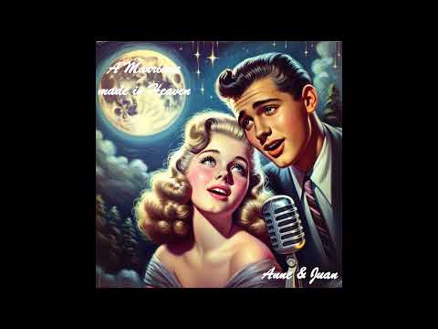 A Marriage made in Heaven💕Doo wop Love Song 50/60s💕Great Romantic Feelings💘 by Anne & Juan✨ Dreamy