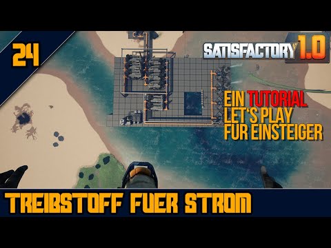⚡Treibstoff für den STROM - 24 - SATISFACTORY 1.0 - Tutorial Let's Play