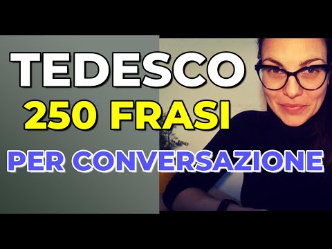 TEDESCO FACILE - 250 FRASI CHE UTILIZZIAMO NELLE CONVERSAZIONI DI TUTTI I GIORNI.