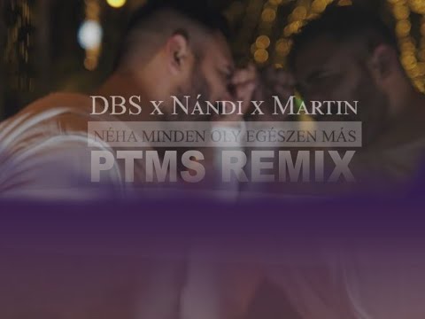 DBS x Nándi x Martin-Néha minden oly egészen más (PTMS Remix)