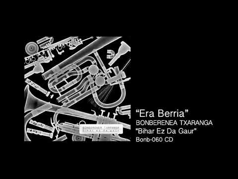BONBERENEA TXARANGA - Era Berria