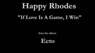 Happy Rhodes - Ecto - 02 - "If Love Is A Game, I Win" (1987)