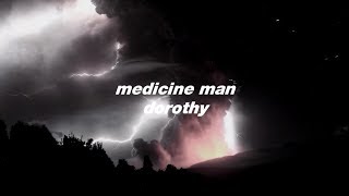 dorothy // medicine man lyrics