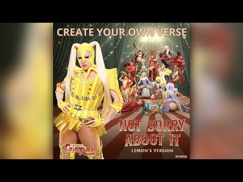 Not Sorry Aboot It - Lemon's Version (Create Your Own Verse)