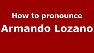 How to pronounce Armando Lozano
