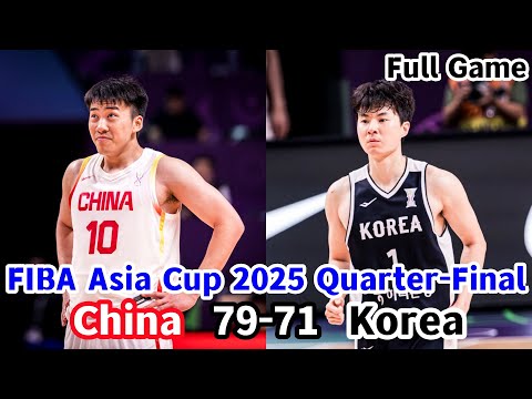 China vs Korea I Full Game I FIBA Asia Cup 2025 Quarter-Final
