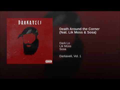 Dark Lo - Death Around the Corner Ft. Lik Moss & Sosa