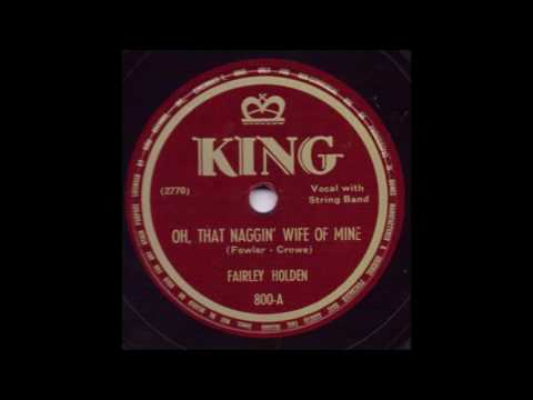 Oh That Naggin' Wife Of Mine - Fairley Holden