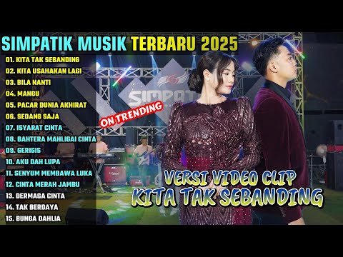 KITA TAK SEBANDING - KITA USAHAKAN LAGI || SIMPATIK MUSIK FULL ALBUM TERBARU 2025 || ON TRENDING