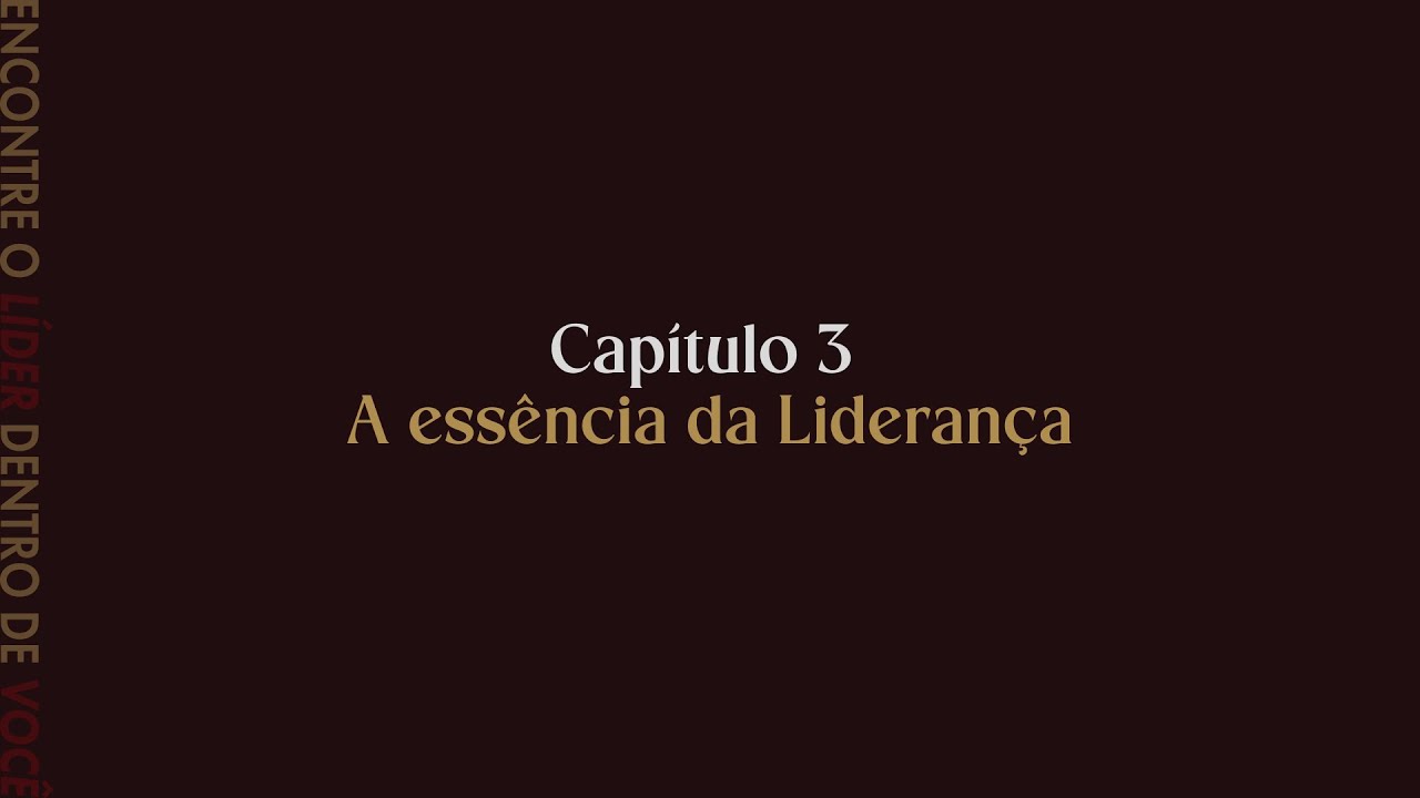 Seção I -  O papel do líder | Capítulo 3 - A essência da Liderança