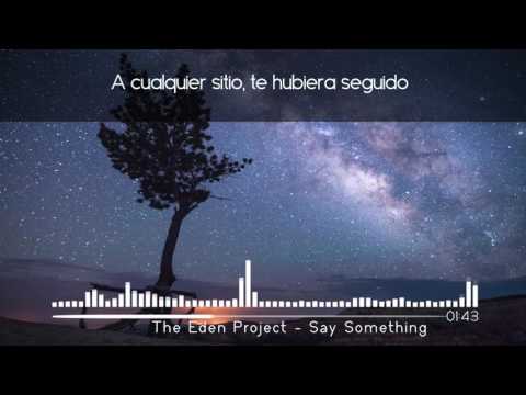 The Eden Project - Say Something | Sub. Español