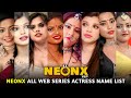 Neonx Web Series Actress Name List I Filmi Details