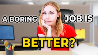 Why You Need a Boring Job
