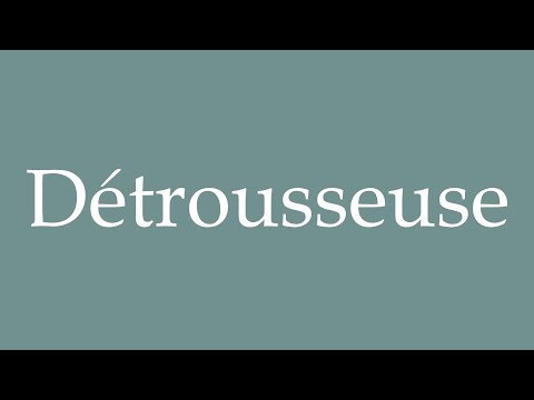 How to Pronounce ''Détrousseuse'' (Rogue) Correctly in French