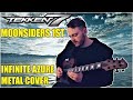 TEKKEN 7 - MOONSIDERS 1ST (INFINITE AZURE THEME) | EPIC METAL COVER