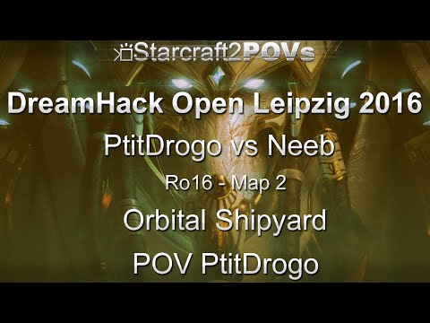 SC2 LotV - DreamHack Leipzig 2016 - PtitDrogo vs Neeb - Ro16 - Map 2 - Orbital Shipyard - PtitDrogo