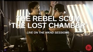 The Rebel Scum | The Lost Chamber (live on The Wknd Sessions, #67)