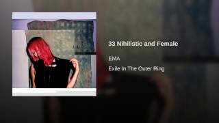 33 Nihilistic and Female