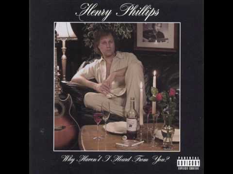 Henry Phillips - What Do You Want Me To Do About It?