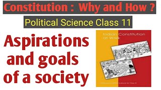 Aspirations and goals of a society / Constitution: Why and How ? / 11 Political science chapter 1