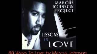 Smooth Jazz Instrumental, Romantic Music - 88 Ways To Love by Marcus Johnson