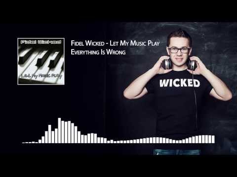 13. Fidel Wicked - Everything Is Wrong [Let My Music Play, 2013]
