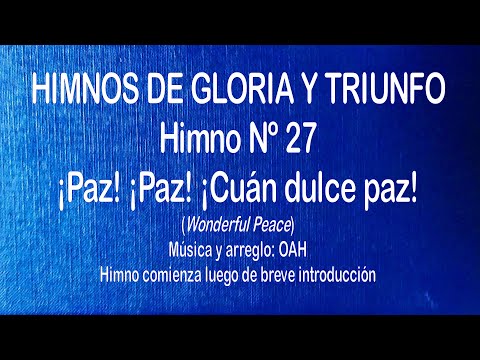 Himnos de Gloria Nº 27  - ¡Paz, paz, cuán dulce paz!