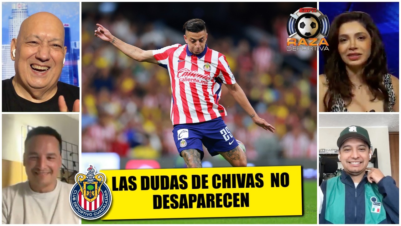 CHIVAS cada vez JUEGA PEOR y las DUDAS INUNDAN sus POSIBILIDADES esta temporada | Raza Deportiva