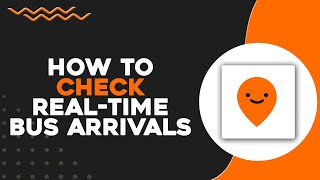 How To Check Real Time Bus Arrivals in Moovit (Quick & Easy)