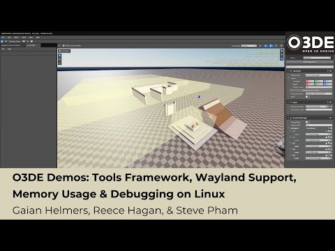 O3DE Demos: Tools Framework, Wayland Support, Memory Usage & Debugging on Linux