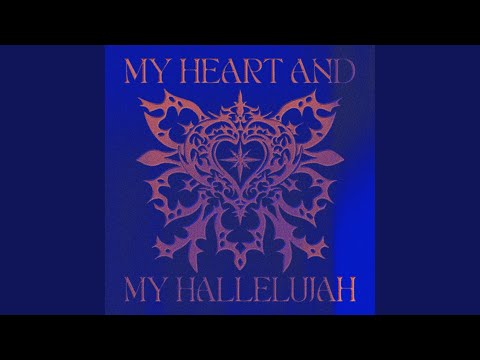 MY HEART AND MY HALLELUJAH