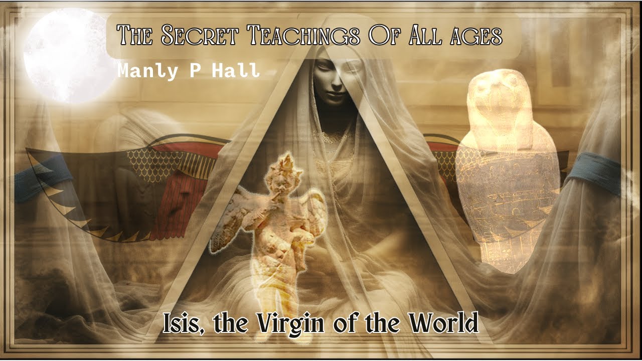 The Secret Teachings of All Ages #7- Isis The Virgin Of The World