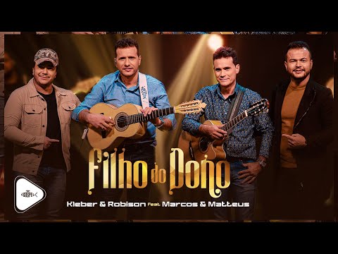 Kleber e Robison Feat Marcos e Matteus - Filho do Dono | Clipe Oficial
