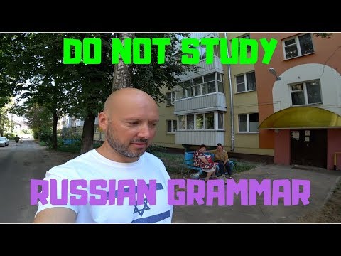 Do Not Study Russian Grammar!