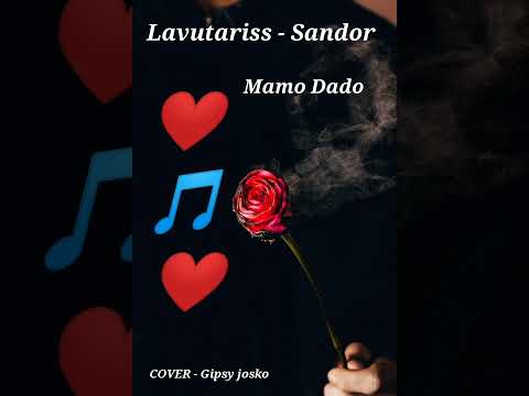 Lavutariss - Sandor ( Mamo Dado ) - Cover - Gipsy josko - 2023:❤️🎵❤️