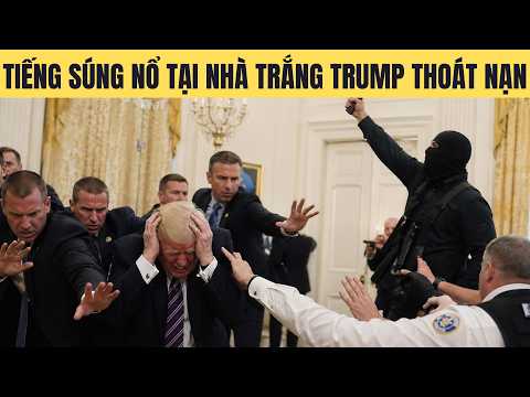 Nổ súng tại Nhà Trắng Trump thoát nạn trong gang tấc !