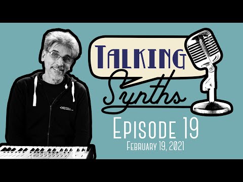 Talking Synths, Episode 19 (February 19, 2021)