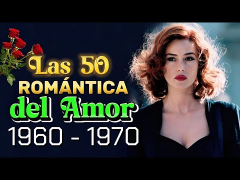 Baladas Románticas Inolvidables de Amor De Los 50 Y 70 - Musica Romantica en Espanol