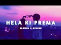 Hela Ki Prema (Slowed+Reverb) Lofi Song | Humane Sagar, Aseema Panda | #odialofisong