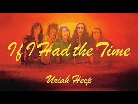 Uriah Heep - If I Had The Time (Official Audio)
