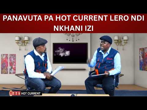PANAVUTA PA HOT CURRENT LERO NDI NKHANI IZI
