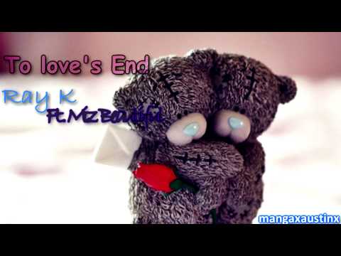 Ray K - To love's End Ft. Miz Beautiful