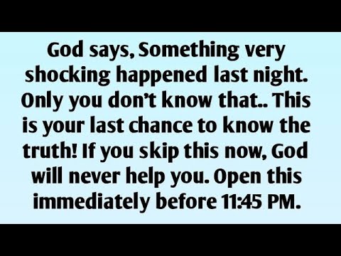 📃God says, Something very shocking happened last night. Only you don't know that.. This is your last
