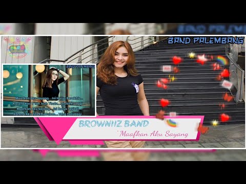 BROWNIIZ BAND_MAAFKAN AKU SAYANG " Ini Harus Berakhir " ( POP PALEMBANG )